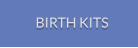 BIRTH KITS